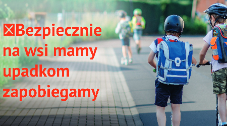 Zdjęcie dwójki dzieci na hulajnogach. Napis bezpiecznie na wsi mamy upadkom zapobiegamy.