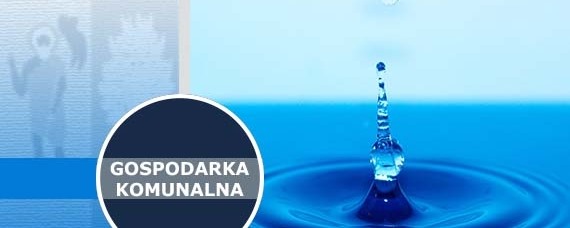 źródło: własne zdjęcie przedstawia spadającą kroplę wody i napis GOSPODARKA KOMUNALNA