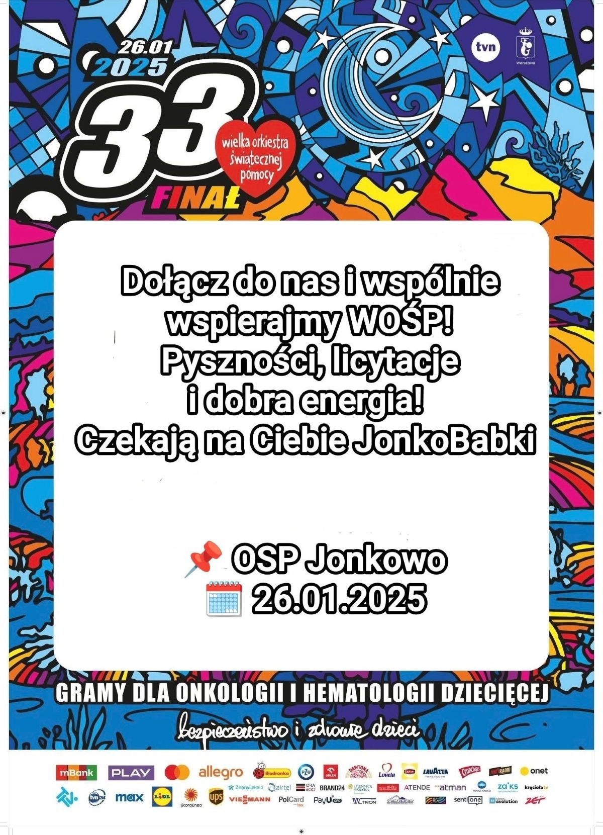 plakat reklamowy WOŚP plakat reklamowy WOŚP z napisem Do l acz do nas i wspólnie wspierajmy WOŚ! Czekaj a na ciebie JonkoBabki
